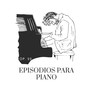 Episodios Para Piano Op.22