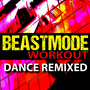 Beastmode Workout - Dance Remixed