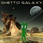 Ghetto Galaxy (Explicit)