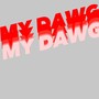 My Dawg (Explicit)