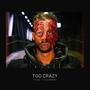 Too Crazy (Explicit)