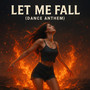 Let Me Fall (Dance Anthem)