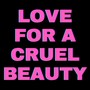 Love for a Cruel Beauty