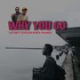 WHY YOU GO