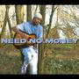 Need no money (Explicit)