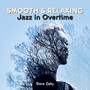 Smooth & Relaxing Jazz in Overtime