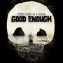 Good Enough (feat. 7 Weaponz)