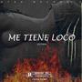 Me Tiene Loco (Explicit)