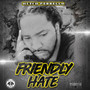 Friendly Hate (Explicit)