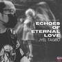 Echoes of Eternal Love (feat. Mitchell Badelles)