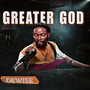 Greater God