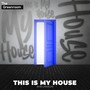 This Is My House