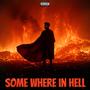 Some Where In Hell (Explicit)