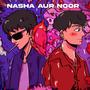 Nasha Aur Noor (feat. Krazee & Supremacyy)