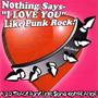 Nothing Says I Love You Like Punk Rock - Vol. 1