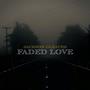 FADED LOVE