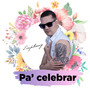 Pa' celebrar (Explicit)