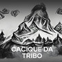 Cacique da Tribo (Explicit)