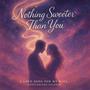 Nothing Sweeter Than You (Explicit)