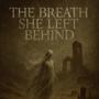 The Breath She Left Behind