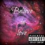 Believe In Love (Explicit)