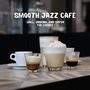 Smooth Jazz Cafe (Chill, Unwind, and Savor the Groove)