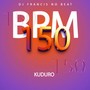 150 BPM (KUDURO)