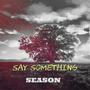 Say Something (Explicit)