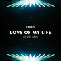 Love Of My Life - Club Mix