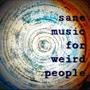 Sane Music for Weird People