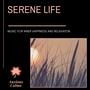 Serene Life - Music For Inner Happiness And Relaxation