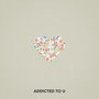 Addicted To U (Explicit)