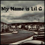 My Name is Lil G (Explicit)