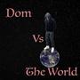 Dom Vs The World (Explicit)