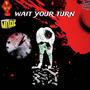 Wait your Turn (Explicit)