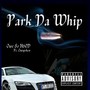 Park Da Whip (feat. Outspoken) [Explicit]