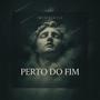 Perto do Fim (Explicit)