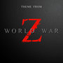 Theme from World War Z - Single