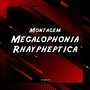 Megalophonia Rhaypheptica (Explicit)