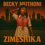 Zimeshika (feat. Becky Muthoni)