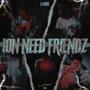 ION NEED FRIENDS (Explicit)