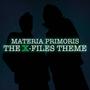 Materia Primoris: The X-Files Theme