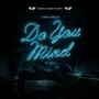 Do You Mind (feat. Felly) [Explicit]