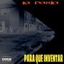 PARA QUE INVENTAR (feat. Argumento & Senda) [Explicit]