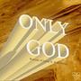 Only God (feat. Paul Heflin)