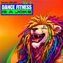 Dance Fitness is a Joke, Vol. 2 (Explicit)