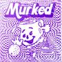 MURKED (Explicit)