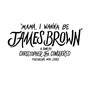 Mama, I Wanna Be James Brown (feat. Max Jury)