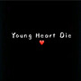 Young Heart Die