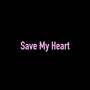 Save My Heart (Explicit)